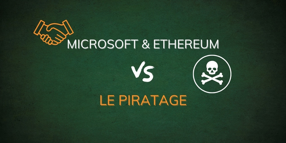 Microsoft souhaite utiliser la blockchain Ethereum pour lutter contre le piratage