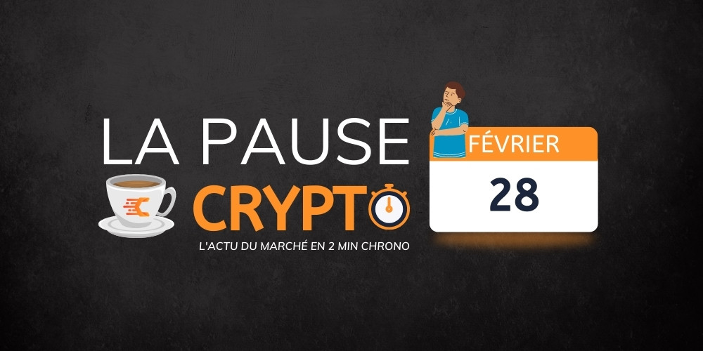 La pause crypto du 28 Février