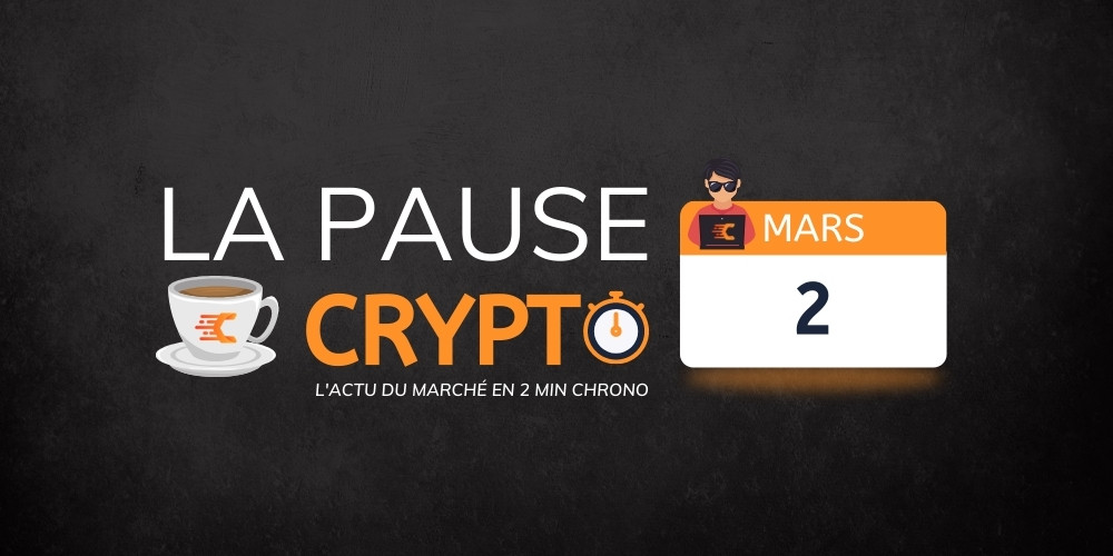 La pause crypto du 2 Mars