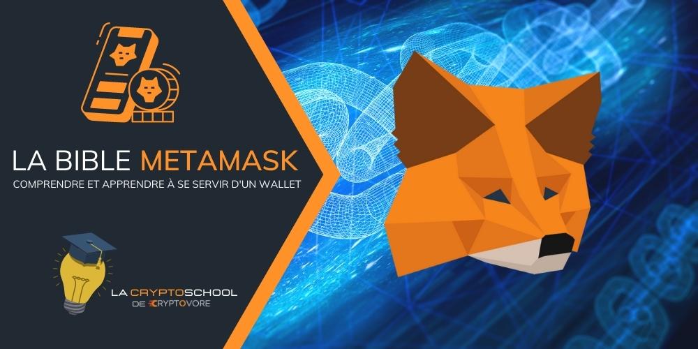 La bible Metamask : Comprendre et apprendre à se servir d’un wallet